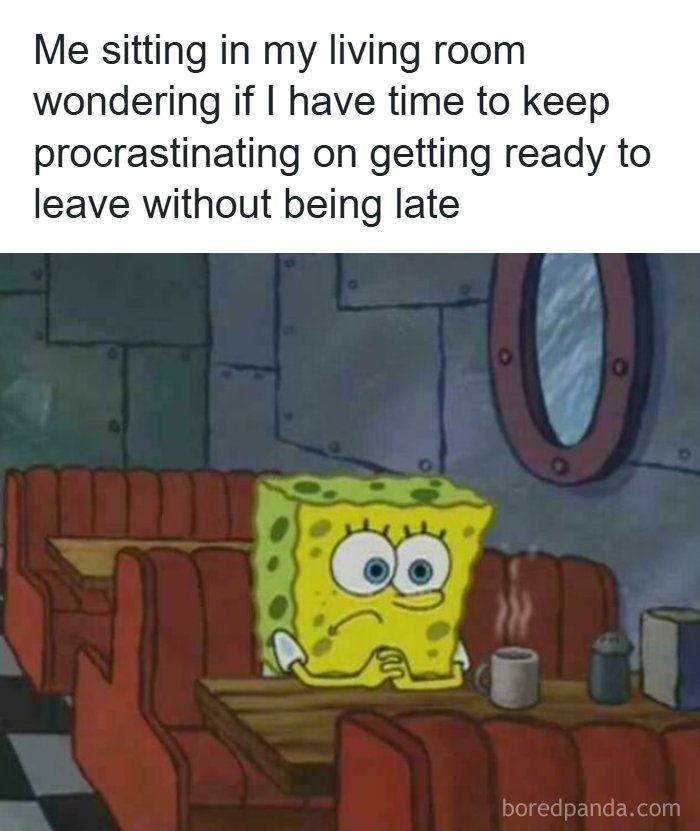 A meme of SpongeBob sitting in a diner booth, expressing funny ADHD memes about procrastinating before leaving.