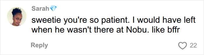 Online comment on first date game saying they would have left Nobu immediately. Online comment on first date game saying they would have left Nobu immediately.