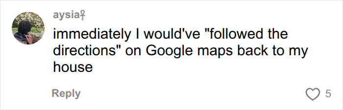 Comment about following Google maps directions back home instead of playing first date game. Comment about following Google maps directions back home instead of playing first date game.