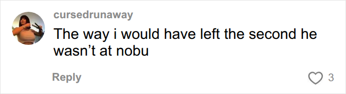 A social media comment discussing the woman's first date and Nobu restaurant A social media comment discussing the woman's first date and Nobu restaurant