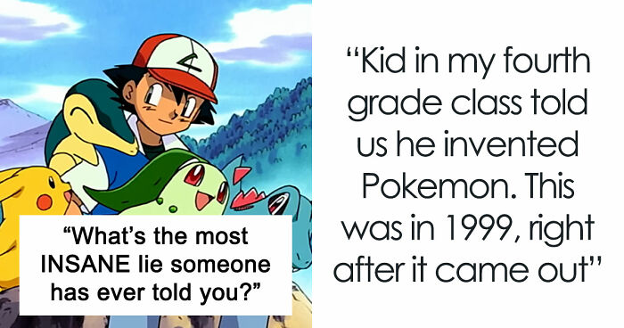 “She Just Kept Getting Younger”: 63 Ridiculous Lies People Thought They Could Get Away With