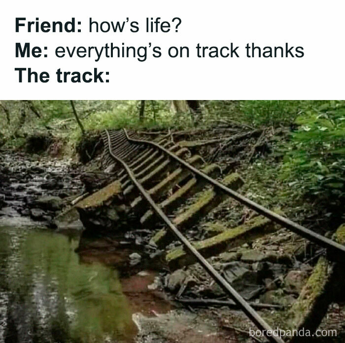 Meme showing a broken train track with text about life, a humor example of relatable memes for introverts.