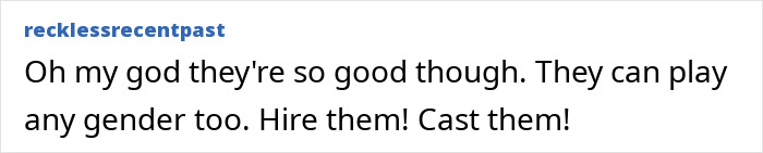 A social media comment praising a trans actor and urging Hollywood to hire them A social media comment praising a trans actor and urging Hollywood to hire them