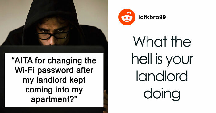 Creepy Landlord Allows Himself Way Too Much And Calls His Tenant Dramatic For Feeling Uncomfortable