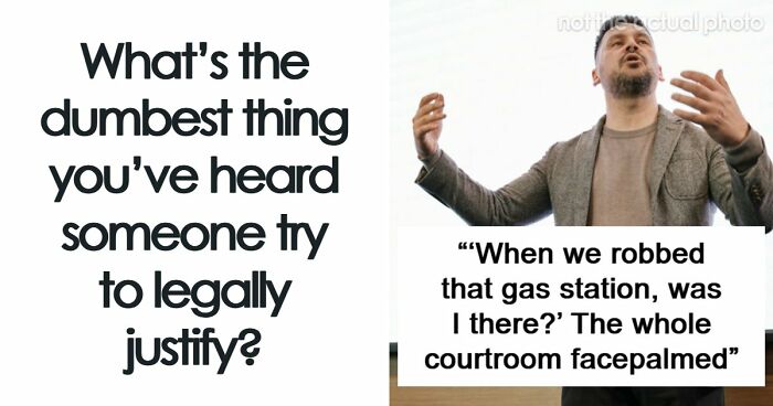 48 Legal Excuses So Ridiculous Even Lawyers Could Barely Believe Them