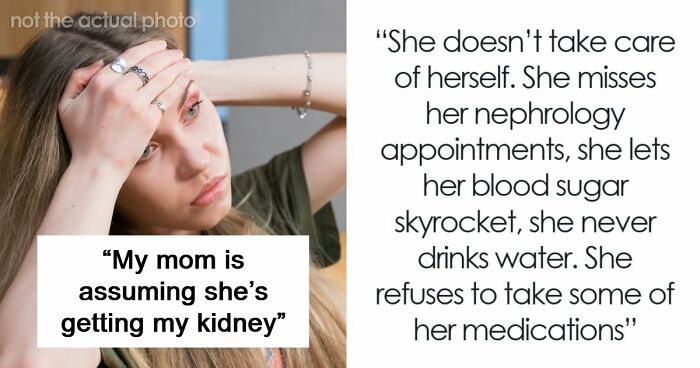 Toxic Mom Neglects Her Health For Years As She Assumes She’ll Get A Shiny New Kidney From Her Daughter