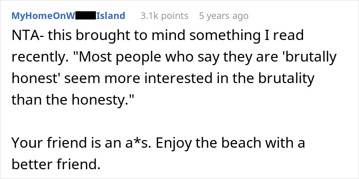 Screenshot of a Reddit comment criticizing unsolicited bikini advice, stating some honesty is brutality. Screenshot of a Reddit comment criticizing unsolicited bikini advice, stating some honesty is brutality.