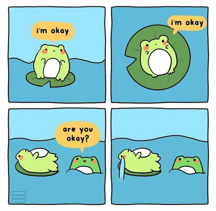 Artist creates comics about everyday life featuring a frog pretending to be okay while sinking, then asks another frog if it is okay.