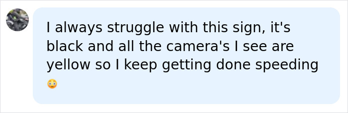 A comment from a road user struggling with a black speed camera sign because most cameras seen are yellow.