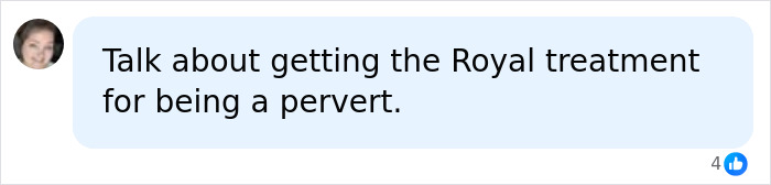 Social media comment about the royal treatment for a convicted individual.