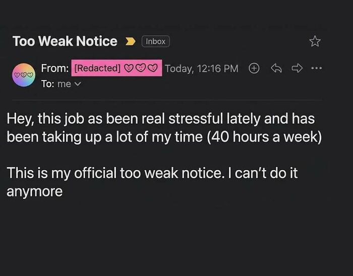 One of the hilarious memes featuring an email screenshot resigning with a too weak notice.