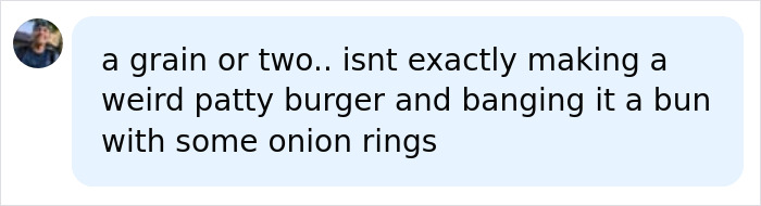 A Stage Actress eats ashes for good luck. An image of a comment saying a grain or two.. isnt exactly making a weird patty burger and banging it a bun with some onion rings.