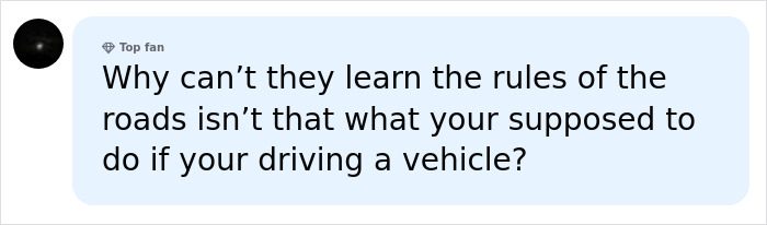 A social media comment from a top fan questioning why road users cant learn rules of the road.