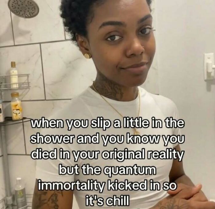 A hilarious meme about slipping in the shower and thinking about quantum immortality.