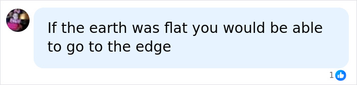 A social media comment discussing that a flat earth experiment would allow someone to reach the edge of a flat earth. A social media comment discussing that a flat earth experiment would allow someone to reach the edge of a flat earth.