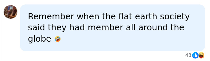 A social media post humorously referencing the Flat Earth Society claiming members around the globe, despite believing the Earth is flat. A social media post humorously referencing the Flat Earth Society claiming members around the globe, despite believing the Earth is flat.