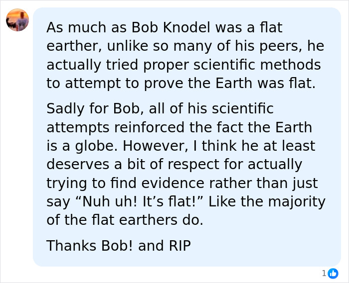 A social media comment praising Bob Knodel for his scientific experiment to prove the Earth is flat. A social media comment praising Bob Knodel for his scientific experiment to prove the Earth is flat.