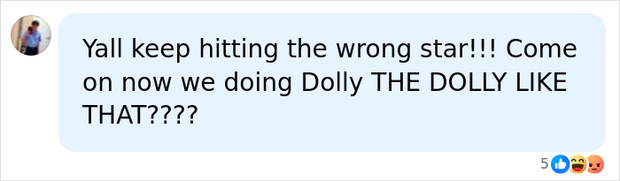 A social media comment asking, Yall keep hitting the wrong star!!! Come on now we doing Dolly THE DOLLY LIKE THAT???? A social media comment asking, Yall keep hitting the wrong star!!! Come on now we doing Dolly THE DOLLY LIKE THAT????