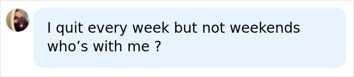 Message about quitting drinking on weekdays but not weekends Message about quitting drinking on weekdays but not weekends