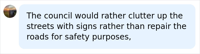 A comment suggesting that the council prioritizes cluttering streets with speed camera signs over road repairs for safety.