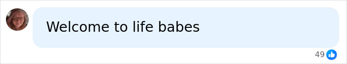 A social media comment saying Welcome to life babes, regarding Perez Hilton's kids and GoFundMe for his children.