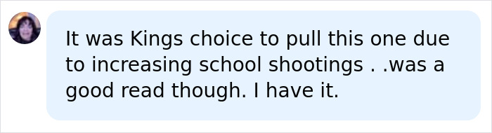 A comment explaining Stephen King pulled his book due to increasing school shootings, mentioning it was a good read. A comment explaining Stephen King pulled his book due to increasing school shootings, mentioning it was a good read.