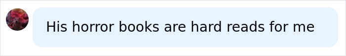 A social media comment where a user states that Stephen King's horror books are difficult reads for them. A social media comment where a user states that Stephen King's horror books are difficult reads for them.