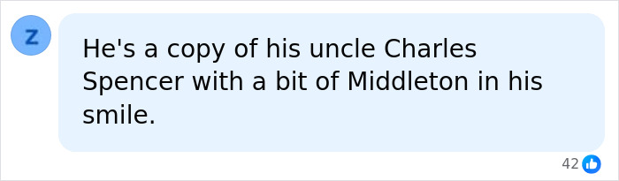 Screenshot of a royal fan comment: He's a copy of his uncle Charles Spencer with a bit of Middleton in his smile. Screenshot of a royal fan comment: He's a copy of his uncle Charles Spencer with a bit of Middleton in his smile.