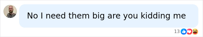 A social media comment saying 'No I need them big are you kidding me' about breast shape.