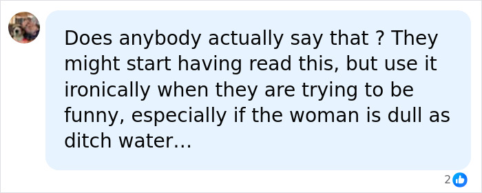 A social media comment questioning if people actually say the nonsensical sentence and suggesting ironic use.