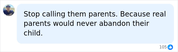 Screenshot of a comment from a social media user saying, 'Stop calling them parents. Because real parents would never abandon their child.'