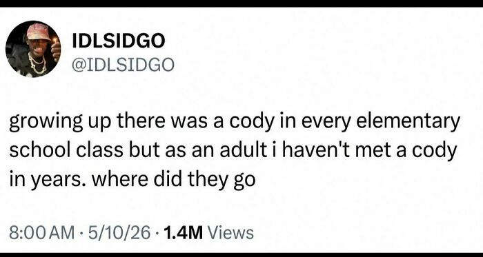 An online post questioning where all the Codys went, shared in a collection of edgy and hilarious memes.