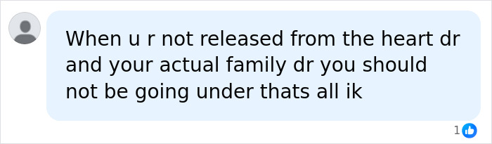 Comment about the risks of going under surgery without clearance from a doctor.