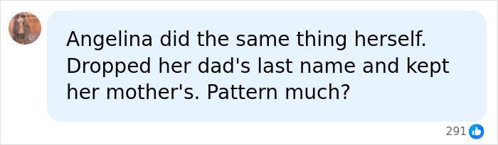 A comment about Angelina Jolie dropping her dad&rsquo;s last name like her daughter Zahara Jolie-Pitt.