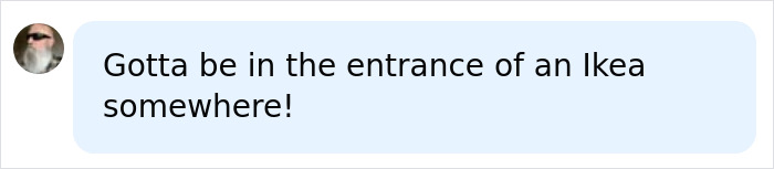 A comment suggesting an entrance to Hell might be in an Ikea. A comment suggesting an entrance to Hell might be in an Ikea.