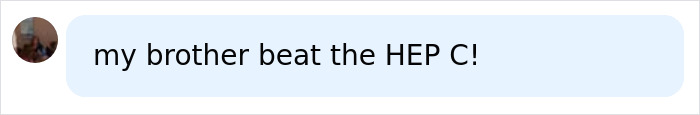A social media comment celebrating a brother's victory over Hep C, related to a harrowing health battle. A social media comment celebrating a brother's victory over Hep C, related to a harrowing health battle.