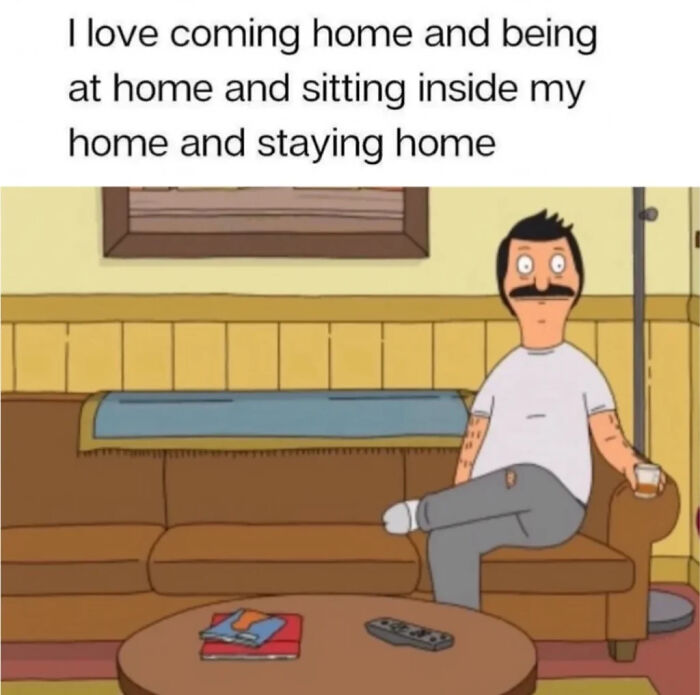 A hilariously relatable meme of Bob from Bob's Burgers sitting on a couch at home, perfect for adults who love staying in.
