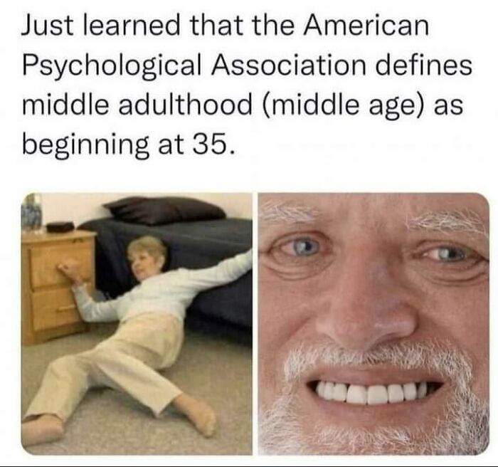 Hilariously relatable memes about middle adulthood starting at 35, featuring a woman falling and Hide the Pain Harold.