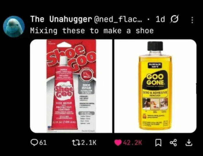 A humorous image showing Shoe Goo and Goo Gone side by side, suggesting mixing them to make a shoe, among hilarious photos.