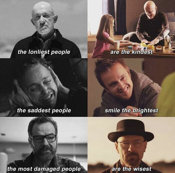A sad Breaking Bad cringe meme about lonely, sad, and damaged people.