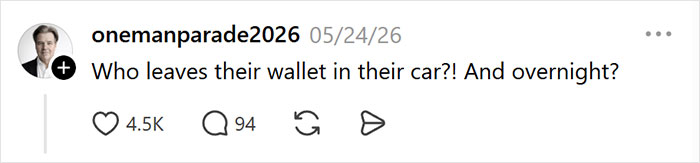 A social media user questions why someone would leave their wallet in a car overnight, after a weird text before a date. A social media user questions why someone would leave their wallet in a car overnight, after a weird text before a date.