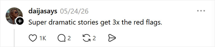A social media comment stating that dramatic stories are red flags, like the weird text before a date. A social media comment stating that dramatic stories are red flags, like the weird text before a date.