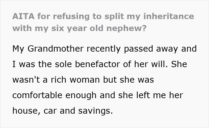 Screenshot of text about inheritance drama, questioning if refusing to split inheritance with a nephew is wrong. Screenshot of text about inheritance drama, questioning if refusing to split inheritance with a nephew is wrong.