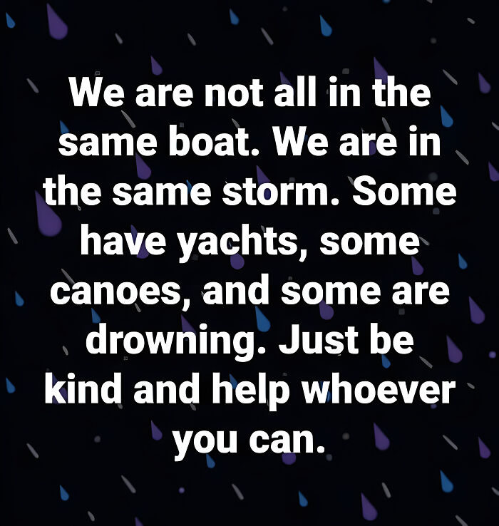 A relatable meme about people being in the same storm but different boats, encouraging kindness, perfect for adults.