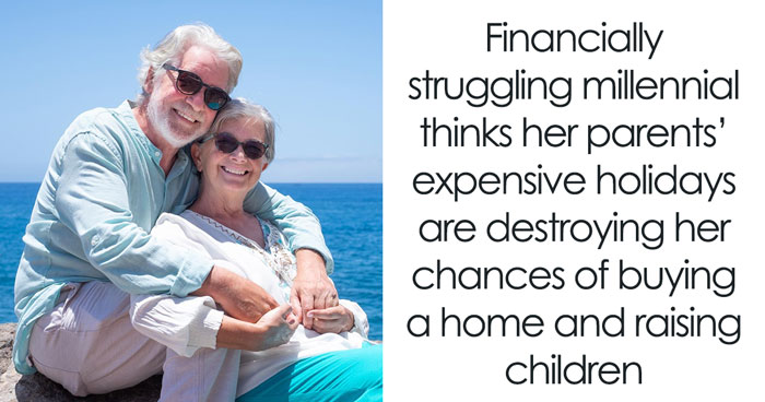 Daughter Rants About Her Retired Parents Spending Big On Vacays, Fears About Her Future Inheritance
