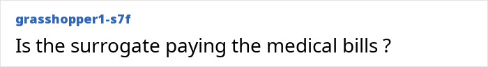 A social media comment asking about medical bills for the surrogate, highlighting financial aspects of a surrogate who refused to end the pregnancy. A social media comment asking about medical bills for the surrogate, highlighting financial aspects of a surrogate who refused to end the pregnancy.