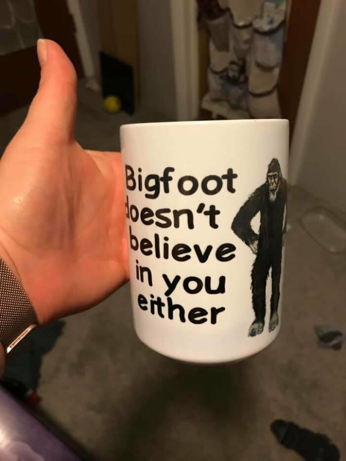 Unhinged secondhand finds: A mug with the phrase Bigfoot doesn't believe in you either and an image of Bigfoot.