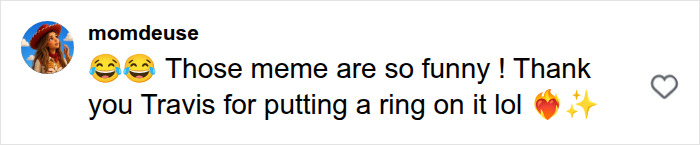 Fan comment thanking Travis Kelce for putting a ring on it in a post about Taylor Swift. Fan comment thanking Travis Kelce for putting a ring on it in a post about Taylor Swift.
