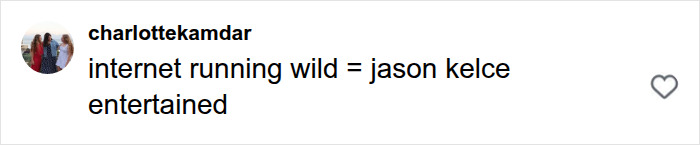 Social media comment about Jason Kelce being entertained, referencing Travis Kelce and Taylor Swift Social media comment about Jason Kelce being entertained, referencing Travis Kelce and Taylor Swift