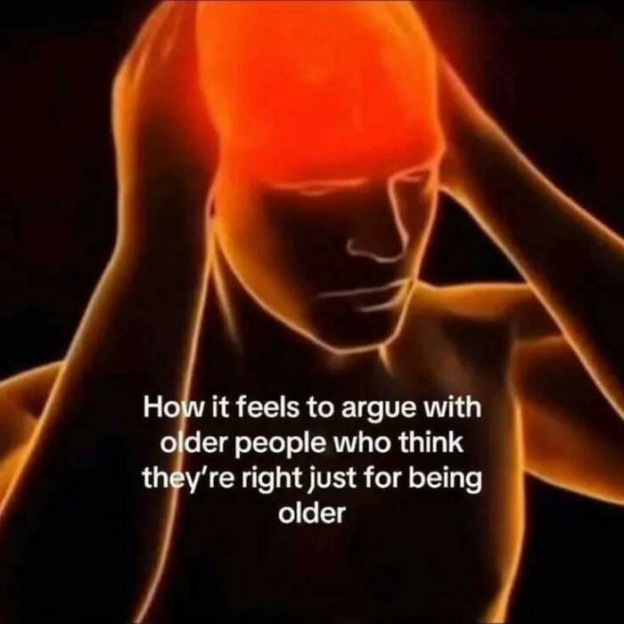 A humorous meme depicting a person with a glowing red head, symbolizing a headache from arguing with older people.